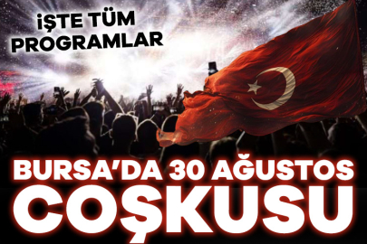 Bursa'da 30 Ağustos Zafer Bayramı coşkuyla kutlanacak!