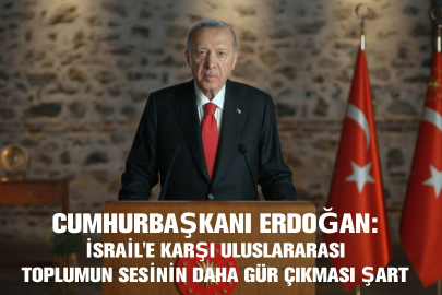 Cumhurbaşkanı Erdoğan: İsrail'e karşı uluslararası toplumun sesinin daha gür çıkması şart