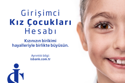 İş Bankası, 'Girişimci Kız Çocukları Hesabı'nı hayata geçirdi