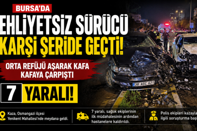 Ters istikamete giren ehliyetsiz sürücü kaza yaptı: 7 yaralı