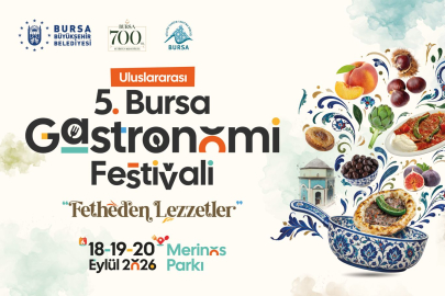 Uluslararası 5. Bursa Gastronomi Festivali 18-19-20 Eylül’de Merinos Parkı’nda